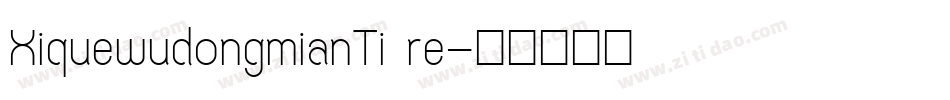 XiquewudongmianTi re字体转换
